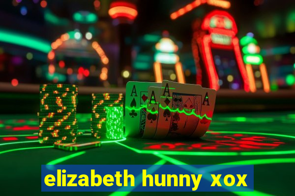 elizabeth hunny xox